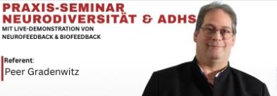 Praxis-Seminar: Neurodiversität & ADHS                               mit Peer Gradenwitz
